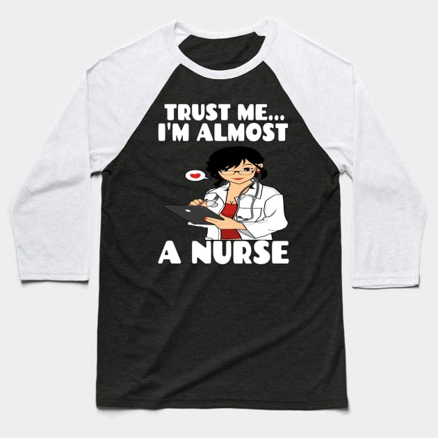 Trust me I'm almost a nurse - nursing student school LVN RN nurse practitioner Baseball T-Shirt by houssem